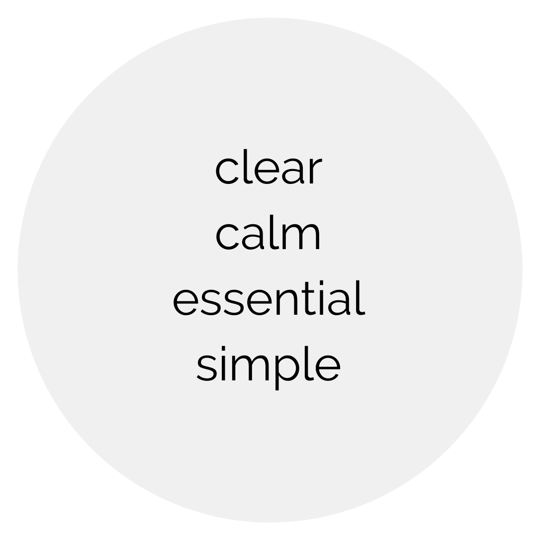 clear, calm, essential, simple